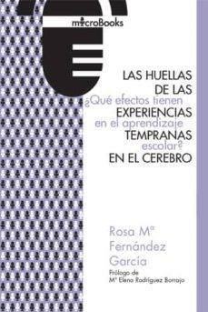 las huellas de las experiencias tempranas: ¿que efectos tienen en el aprendizaje escolar?-rosa maria fernandez garcia-9788494737244