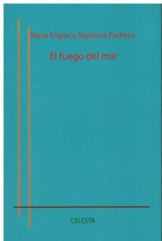 el fuego del mar-maria engracia siguenza pacheco-9788494750144