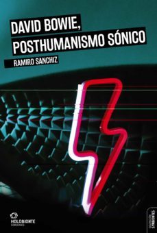 david bowie, posthumanismo sonico-ramiro sanchiz-9788494878244