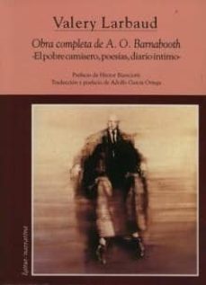 obra completa de a. o. barnabooth: el pobrecamisero, poesias, dia rio intimo-valery larbaud-9788495142344