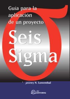 guia para la aplicacion de un proyecto seis sigma-9788495428844