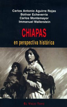 chiapas: en perspectica historica-carlos antonio aguirre rojas-9788495776044