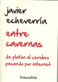 entre cavernas: de platon al cerebro pasando por internet-9788495840844