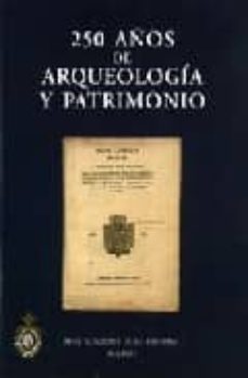 250 años de arqueologia y patrimonio-9788495983244