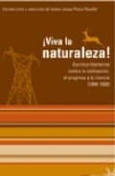 ¡viva la naturaleza!: escritos libertarios contra la civilizacion , el progreso y la ciencia (1894-1930)-josep maria rosello-9788496044944