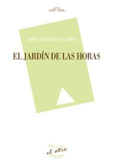 el jardin de las horas-jose chocron cohen-9788496313644