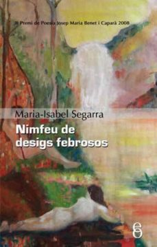 nimfeu de desigs febrosos-maria isabel segarra-9788496496644