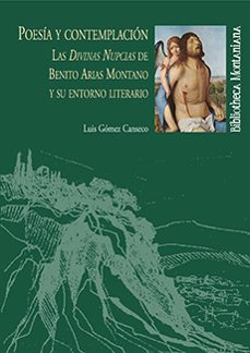 poesia y contemplacion: las divinas nupcias de benito arias monta no y su entorno literario-9788496826144