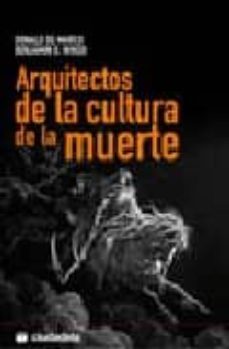 arquitectos de la cultura de la muerte-donald de marco-benjamin d. wiker-9788496836044