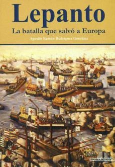 lepanto: la batalla que salvo a europa-agustin r. rodriguez gonzalez-9788496899544