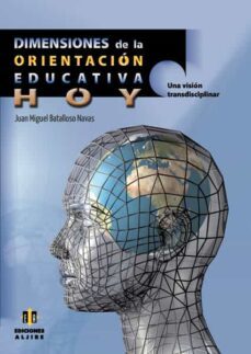 dimensiones de la orientacion educativa hoy: una vision transdisc iplinar-juan miguel batalloso navas-9788497006644