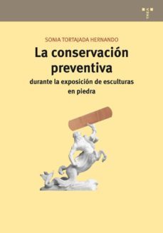 la conservacion preventiva durante la exposicion de esculturas en piedra-sonia tortajada hernando-9788497045544