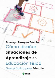 como diseñar situaciones de aprendizaje en educacion fisica-domingo blazquez sanchez-9788497294744