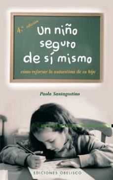 un niño seguro de si mismo: como reforzar la autoestima de su hij o-9788497772044