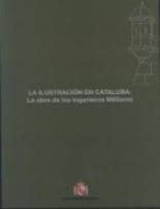 la ilustracion en cataluña: la obra de los ingenieros militares-9788497816144
