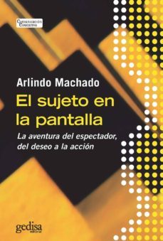 el sujeto en la pantalla (ebook)-arlindo machado-9788497844444