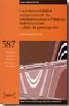 la responsabilidad patrimonial de las administraciones publicas: indemnizacion y plazo de prescripcion (incluye cd-rom)-9788497902144