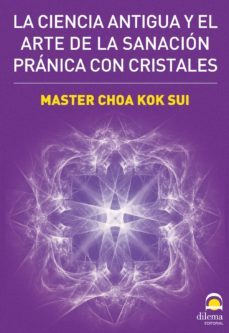 la ciencia antigua y el arte de la sanacion pranica con cristales-9788498271744