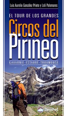 el tour de los grandes circos del pirineo: gavarnie-estaube-troum ouse-luis aurelio gonzalez prieto-9788498292244