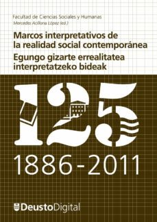 marcos interpretativos de la realidad social contemporanea / egungo gizarte errealitatea interpretatzeko bideak (ebook)-9788498303544