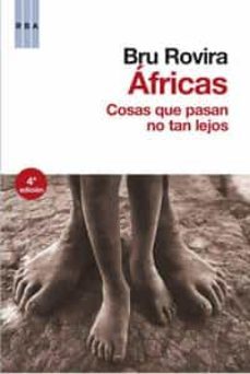 africas: cosas que pasan no tan lejos (4ª ed)-bru rovira-9788498679144