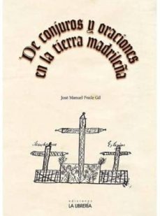 de conjuros y oraciones en la tierra madrileña-9788498732344