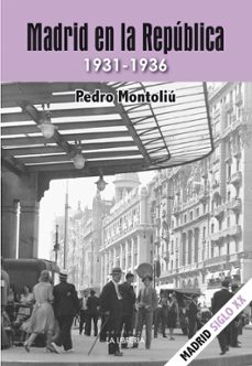 madrid en la república. 1931-1936-pedro montoliu camps-9788498735444