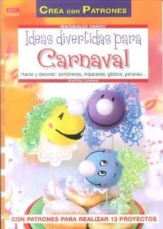 ideas divertidas para carnaval: hacer y decorar sombreros mascara s,globos,pelucas-martina lammel-9788498742244