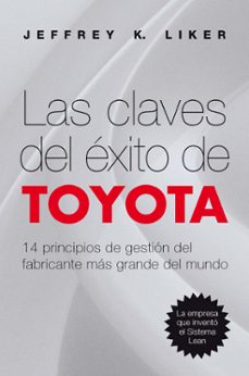 las claves del exito de toyota: 14 principios de gestion del fabr icante mas grande del mundo-jeffrey k. liker-9788498750744