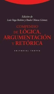 compendio de logica, argumentacion y retorica (3ª edicion)-luis vega-paula olmos-9788498796544