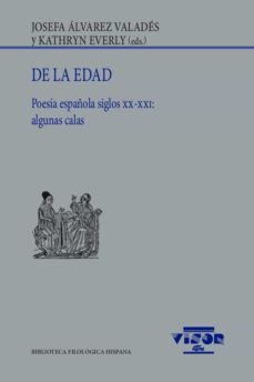 de la edad. poesia española siglos xx-xxi: algunas calas-josefa alvarez valades-kathryn everly-9788498952544