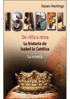 isabel: de niña a reina. la historia de isabel la catolica-9788499173344