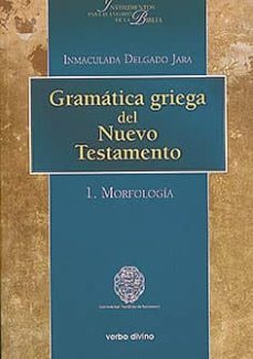 gramatica griega del nuevo testamento: 1 morfologia-inmaculada delgado jara-9788499458144