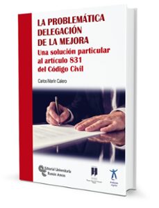 la problematica delegacion de la mejora: una solucion particular al articulo 831 del codigo civil-carlos marin calero-9788499613444