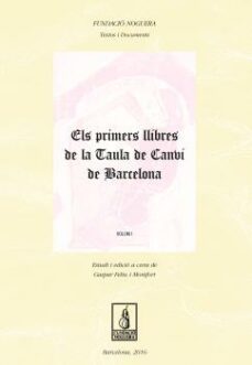 els primers llibres de la taula de canvi de barcelona (vol. i)-gaspar feliu i montfort-9788499757544