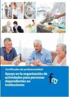 apoyo en la organizacion de actividades para personas dependiente s en instituciones-9788499763644