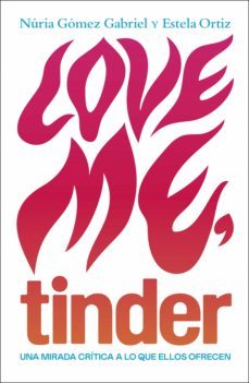 love me, tinder (ebook)-estela ortiz-nuria. gomez-9788499987644