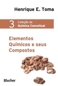 elementos quimicos e seus compostos (ebook)-henrique eisi toma-9788521207344