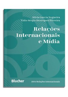 relaçes internacionais e midia (ebook)-silvia garcia nogueira-túlio sérgio henriques ferreira-9788521225744