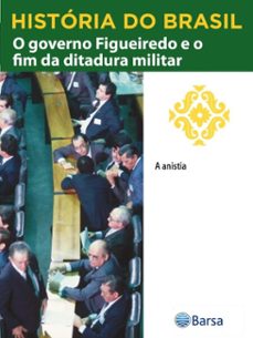 historia do brasil - livro iv - o governo figueiredo e o fim da ditadura militar a anistia (ebook)-editora planeta do brasil-9788542235944