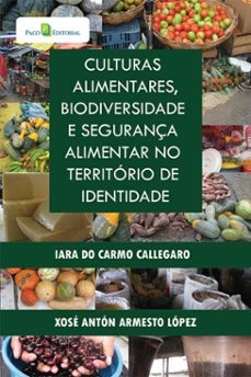 culturas alimentares, biodiversidade e segurança alimentar no territorio de identidade (ebook)-iara do carmo callegaro-9788546207244