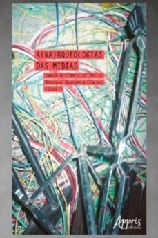 a(na)rqueologias das midias (ebook)-jamer guterres de mello-marcelo bergamin conter-9788547320744
