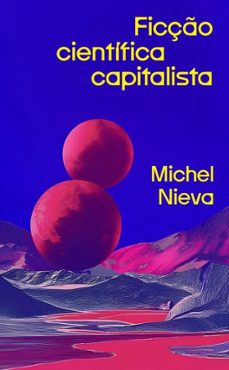 ficço cientifica capitalista (ebook)-michel nieva-9788571262744