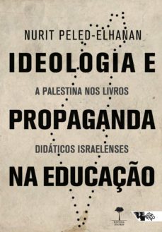 ideologia e propaganda na educação (ebook)-nurit peled elhanan-9788575596944