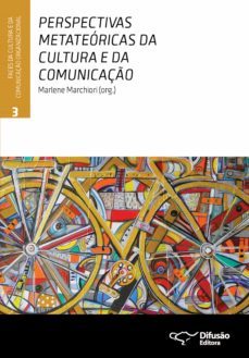 perspectivas metateóricas da cultura e da comunicação (ebook)-marlene marchiori-boris h.j.m. brummans-bryan c. taylor-9788578082444
