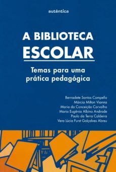 a biblioteca escolar (ebook)-bernadete campello-maria conceiçao da carvalho-maria eugenia albino andrade-9788582178744