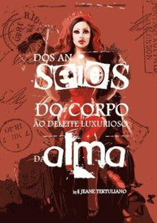 dos anseios do corpo ao deleite luxurioso da alma (ebook)-org. jeane tertuliano-9788585214944