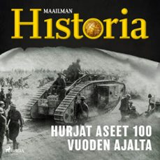 hurjat aseet 100 vuoden ajalta (audiolibro)-maailman historia-9788727285344