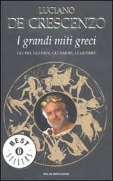 i grandi miti greci. gli dei, gli eroi, gli amori, le guerre.-9788804515944