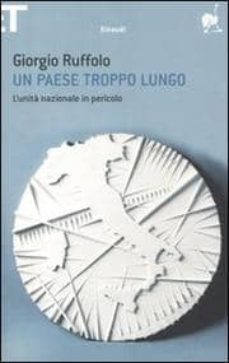 un paese troppo lungo: l unita nazionale in pericolo-giorgio ruffolo-9788806207144